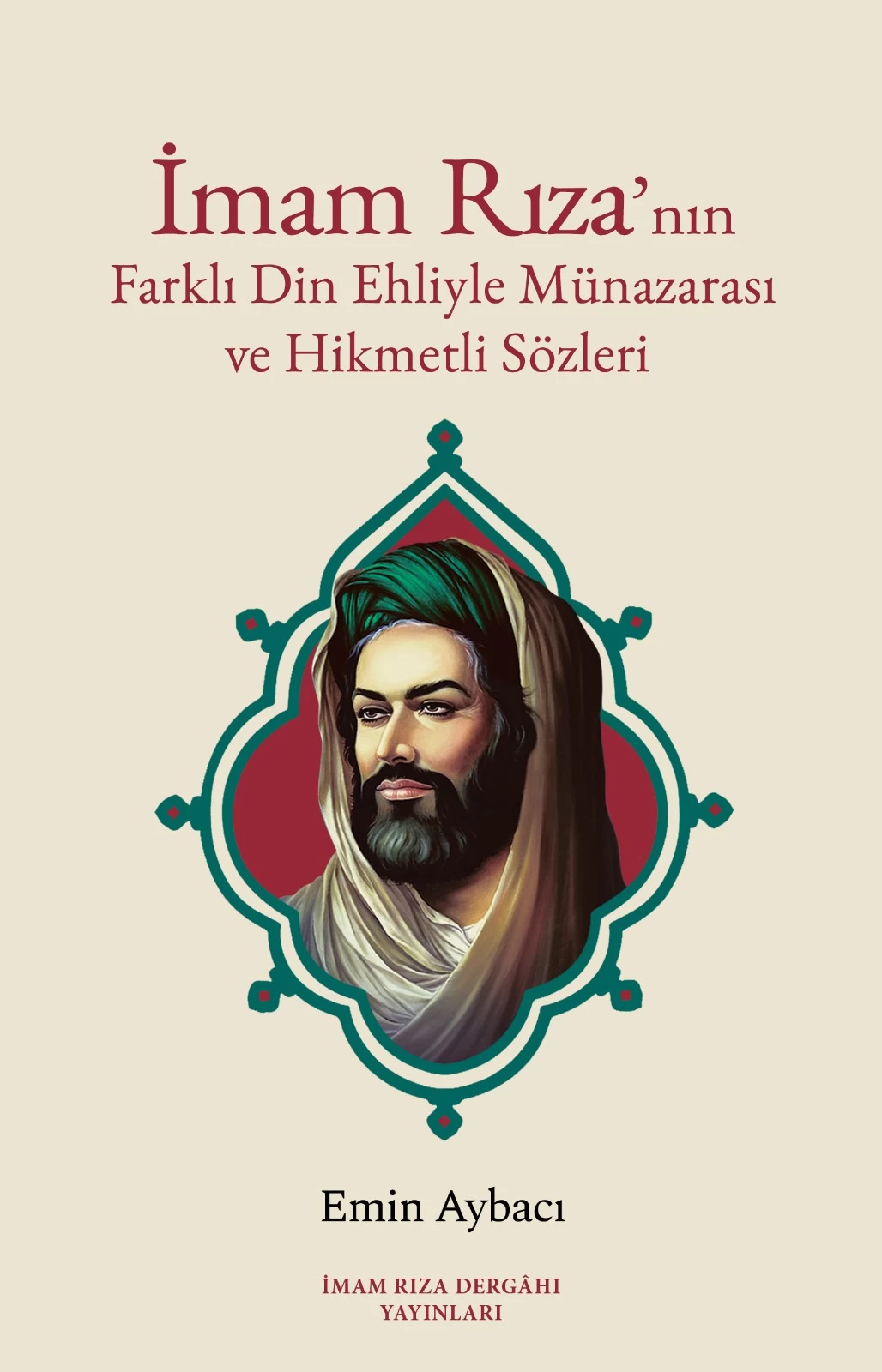 İMAM RIZA'nın Farklı Din Ehliyle Münazarası ve Hikmetli Sözleri