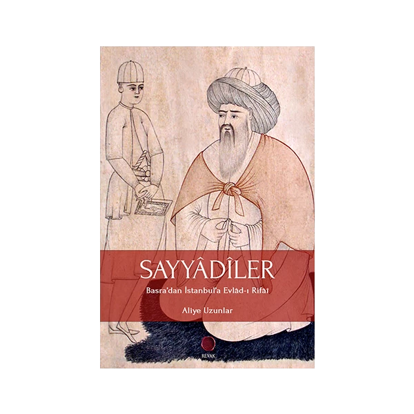 SAYYADİLER BASRA'DAN İSTANBUL'A EVLAD-I RİFAİ