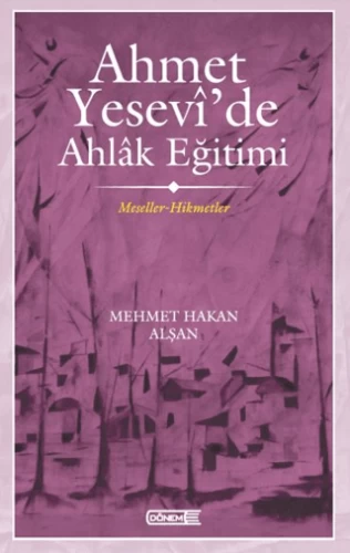 AHMET YESEVİ'DE AHLAK EĞİTİMİ