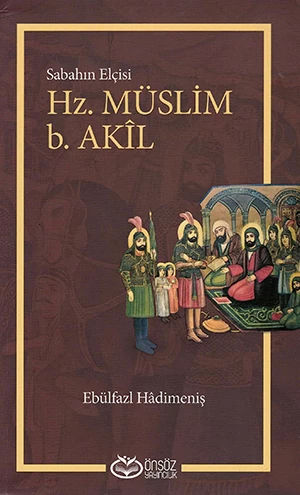 SABAHIN ELÇİSİ HZ. MÜSLİM B. AKİL