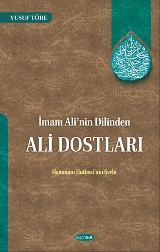 İMAM ALİ’NİN DİLİNDEN ALİ DOSTLARI (Hemmam Hutbesi’nin Şerhi)