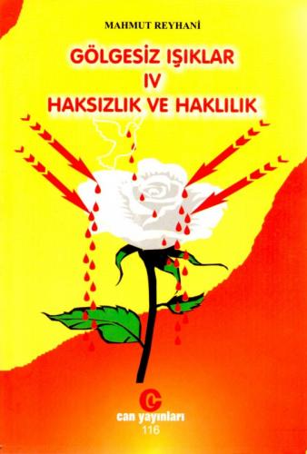 GÖLGESİZ IŞIKLAR 4 : HAKSIZLIK VE HAKLILIK