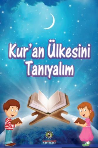 KUR'AN ÜLKESİNİ TANIYALIM