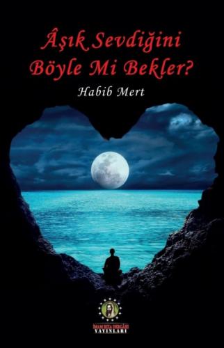 AŞIK SEVDİĞİNİ BÖYLE Mİ BEKLER?