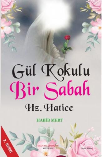 GÜL KOKULU BİR SABAH HZ. HATİCE