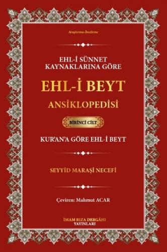 EHL-İ SÜNNET KAYNAKLARINA GÖRE EHL-İ BEYT ANSİKLOPEDİSİ 1. CİLT KUR'AN'A GÖRE EHL-İ BEYT