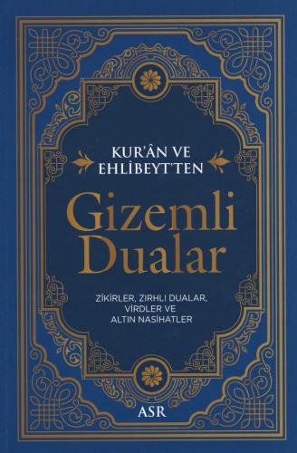 Kur'ân ve Ehlibeyt'ten Gizemli Dualar Zikirler, Zırhlı Dualar, Virdler ve Altın Nasihatler