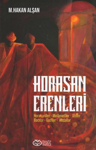 Horasan Erenleri Horasanîler - Melâmetîler - Ahîler - Bacılar - Gazîle