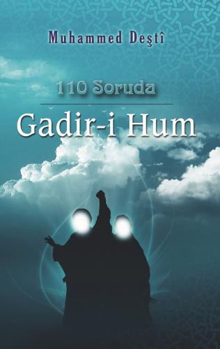 110 SORUDA GADİR-İ HUM