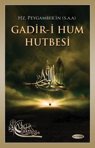 HZ. PEYGAMBER'İN GADİR-İ HUM HUTBESİ