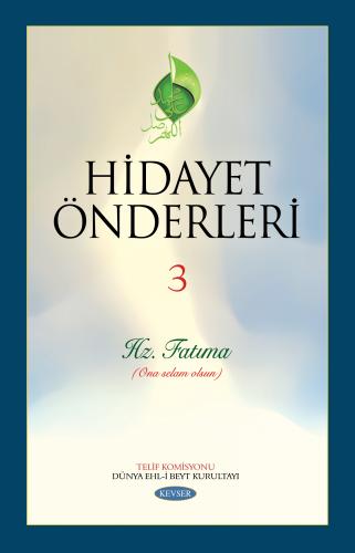 HİDAYET ÖNDERLERİ C.3 (HZ. FATIMA)