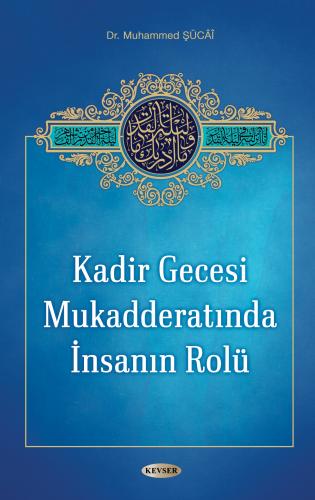 KADİR GECESİ MUKADDERATINDA İNSANIN ROLÜ