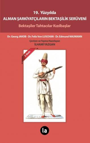 19. YÜZYILDA ALMAN ŞARKİYATÇILARIN BEKTAŞİLİK SERÜVENİ