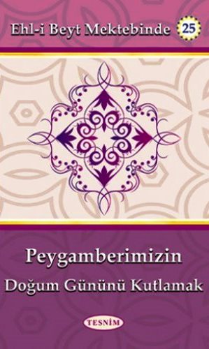 PEYGAMBERİMİZİN DOĞUM GÜNÜNÜ KUTLAMAK