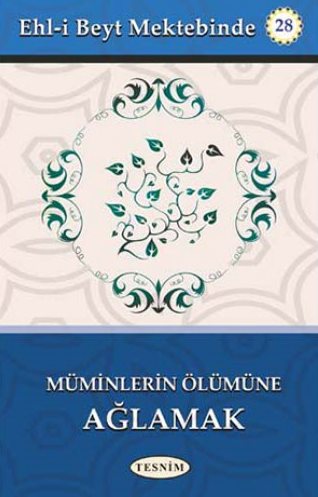 MÜMİNLERİN ÖLÜMÜNE AĞLAMAK