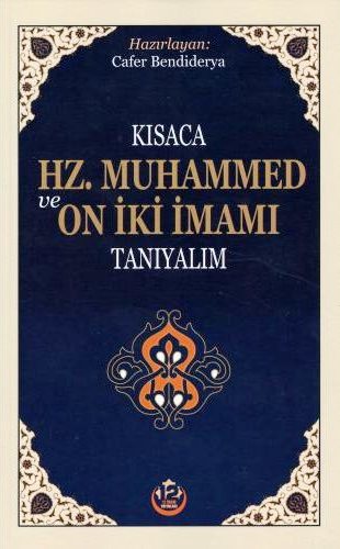 KISACA HZ. MUHAMMED VE ON İKİ İMAMI TANIYALIM