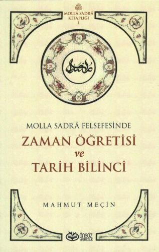 Molla Sadrâ Felsefesinde Zaman Öğretisi Ve Tarih Bilinci